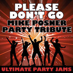 Please Don’t Go(Mike Posner Party Tribute)