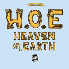 H.O.E. (Heaven on Earth)