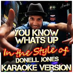 You Know Whats Up (In the Style of Donell Jones)(Karaoke Version)