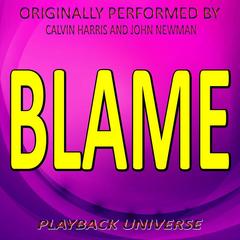 Blame (Originally Performed by Calvin Harris and John Newman)