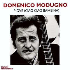 Piove(ciao ciao bambina)(Digitally Remastered)