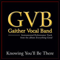 Knowing You’ll Be There(Everything Good Version)