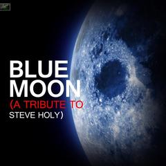 Blue Moon (A Tribute to Steve Holy)