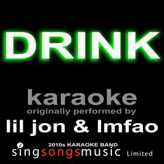 Drink (Originally Performed By Lil Jon & LMFAO)(Karaoke Audio Version)