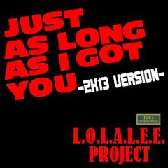 Just As Long As I Got You(Louis Bailar Remix)