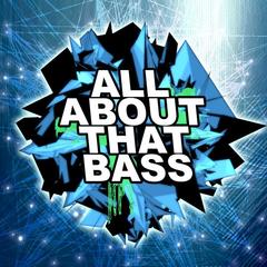 All About That Bass(Dubstep Remix)