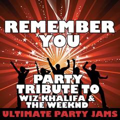 Remember You (Party Tribute to Wiz Khalifa & The Weeknd)