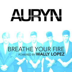 Breathe your fire [Powered by Wally López]