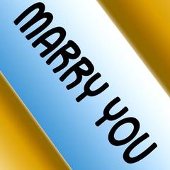 Marry you