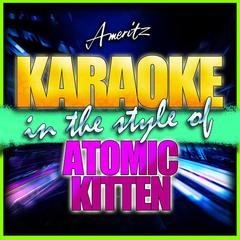 If You Come to Me (In the Style of Atomic Kitten) (Karaoke Version)