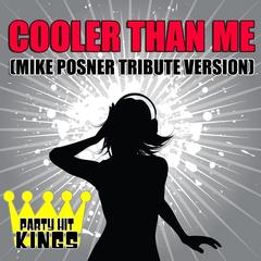 Cooler Than Me (Mike Posner Tribute Version)