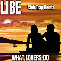 What Lovers Do(Club Trap Remix)