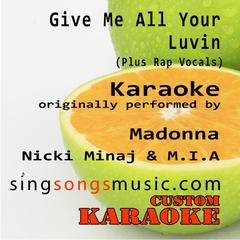 Give Me All Your Luvin’ (Plus Rap Vocals) [Originally Performed By Madonna， Nicki Minaj & M.I.a] [Karaoke Audio Version]