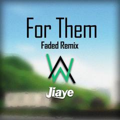 For Them (Faded Remix)