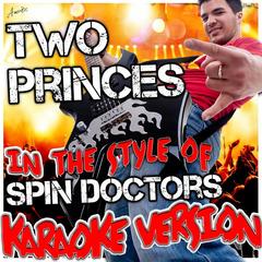 Two Princes (In the Style of Spin Doctors)(Karaoke Version)