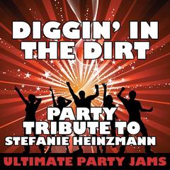 Diggin’ in the Dirt (Party Tribute to Stefanie Heinzmann)