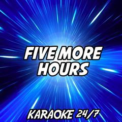 Five More Hours(Originally Performed by Deorro & Chris Brown)(Karaoke Version)