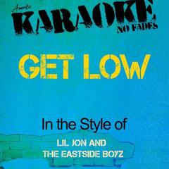 Get Low (In the Style of Lil Jon and the Eastside Boyz)