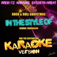 Rock & Roll Christmas (In the Style of George Thorogood and the Destroyers)(Karaoke Version)