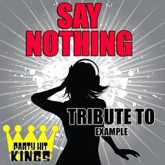 Say Nothing (Tribute to Example)