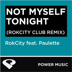 Not Myself Tonight(Rokcity Remix Radio Edit)