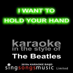 I Want to Hold Your Hand (Originally Performed By The Beatles)(Karaoke Audio Version)