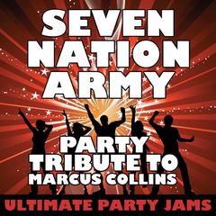 Seven Nation Army (Party Tribute to Marcus Collins)