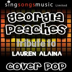 Georgia Peaches (Origianlly Performed By Lauren Alaina)(Tribute Version)