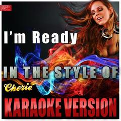 I’m Ready (In the Style of Cherie)(Karaoke Version)