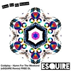 Hymn For The Weekend(eSQUIRE Remix)