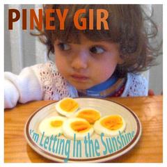 Piney Gir - I’m Letting In The Sunshine