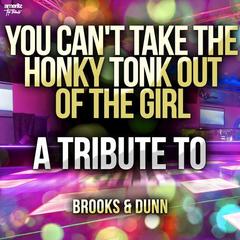 You Can’t Take the Honky Tonk Out of the Girl