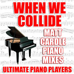 When We Collide(Matt Cardle Piano Vocal Mix)