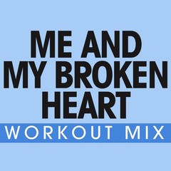 Me & My Broken Heart(Workout Extended Mix)