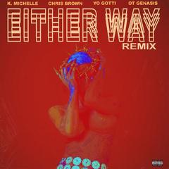 Either Way(feat. Chris Brown， Yo Gotti， O.T. Genasis)(Remix|Explicit)