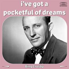 I’ve Got a Pocketful of Dreams