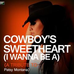 Cowboy’s Sweetheart (I Wanna Be A) [A Tribute to Patsy Montana]