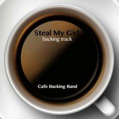 Steal My Girl(Backing Track Instrumental Version)