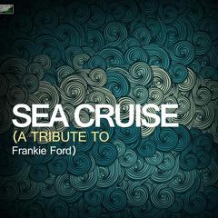 Sea Cruise (A Tribute to Frankie Ford)