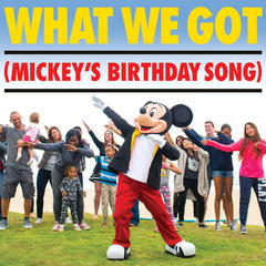 What We Got(Mickey’s Birthday Song)