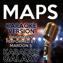 Maps(Originally Performed By Maroon 5|Karaoke Version with Backing Vo)