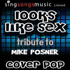 Looks Like Sex (Tribute to Mike Posner)