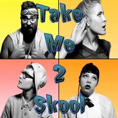 Take Me 2 Skool(Radio Edit)