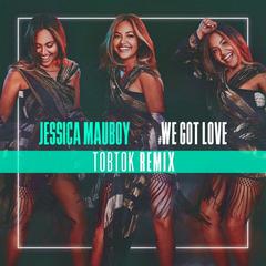 We Got Love(Tobtok Remix)