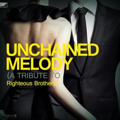 Unchained Melody (A Tribute to Righteous Brothers)