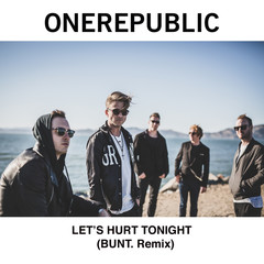 Let’s Hurt Tonight(BUNT. Remix)