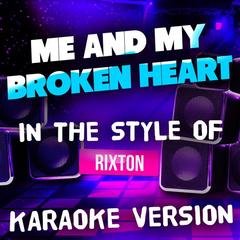 Me and My Broken Heart (In the Style of Rixton) [Karaoke Version](伴奏)