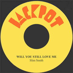 Will You Still Love Me