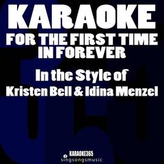 For the First Time in Forever (In the Style of Kristen Bell & Idina Menzel) [Karaoke Instrumental Version] (伴奏)