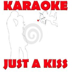 Just a kiss (Made famous by Lady Antebellum) (Karaoke version)